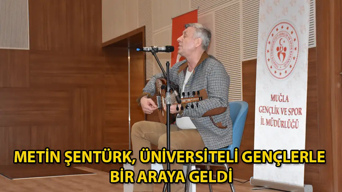 Metin Şentürk Muğla'da Öğrencilerle Buluştu
