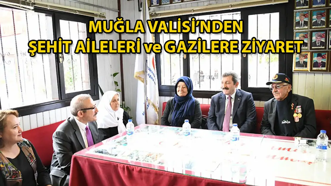 VALİ ORHAN TAVLI FETHİYE'DE ŞEHİT AİLELERİ VE GAZİLER İLE BİR ARAYA GELDİ