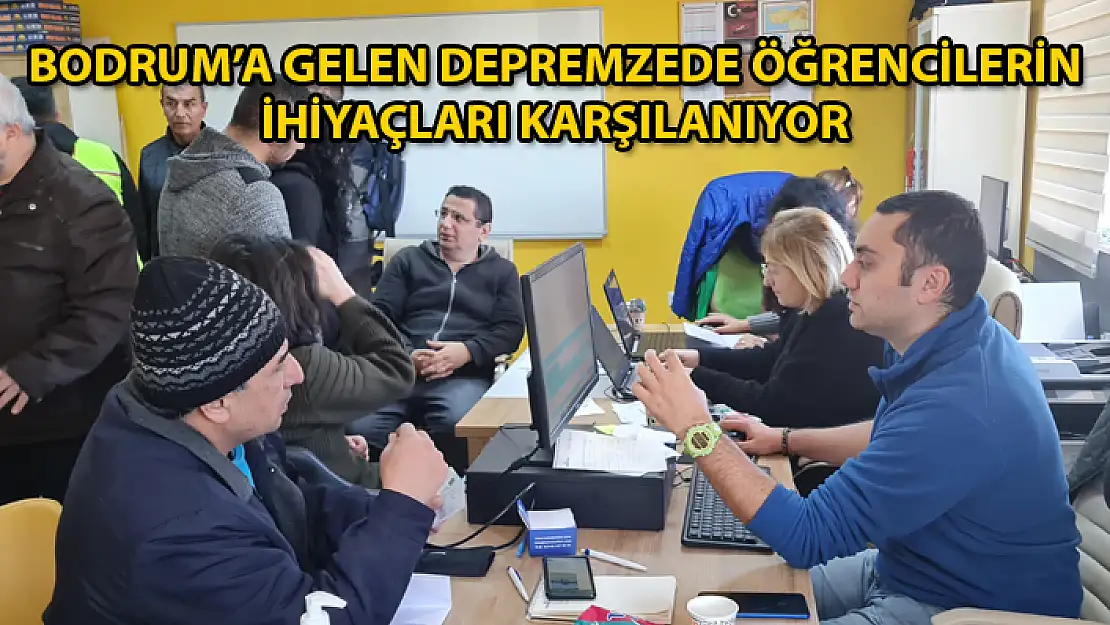 BODRUM'A GELEN 75 DEPREMZEDE ÖĞRENCİ İLÇEDEKİ OKULLARA KAYDEDİLDİ