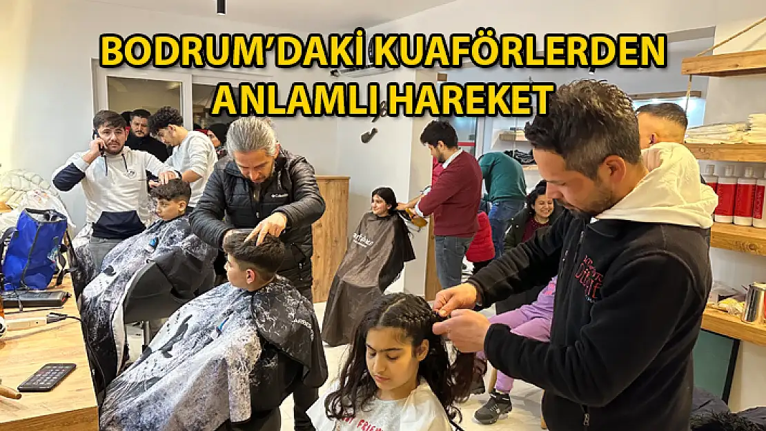 BODRUM'DAKİ BERBER VE KUAFÖRLER DEPREMZEDE ÇOCUKLARI TIRAŞ ETTİ