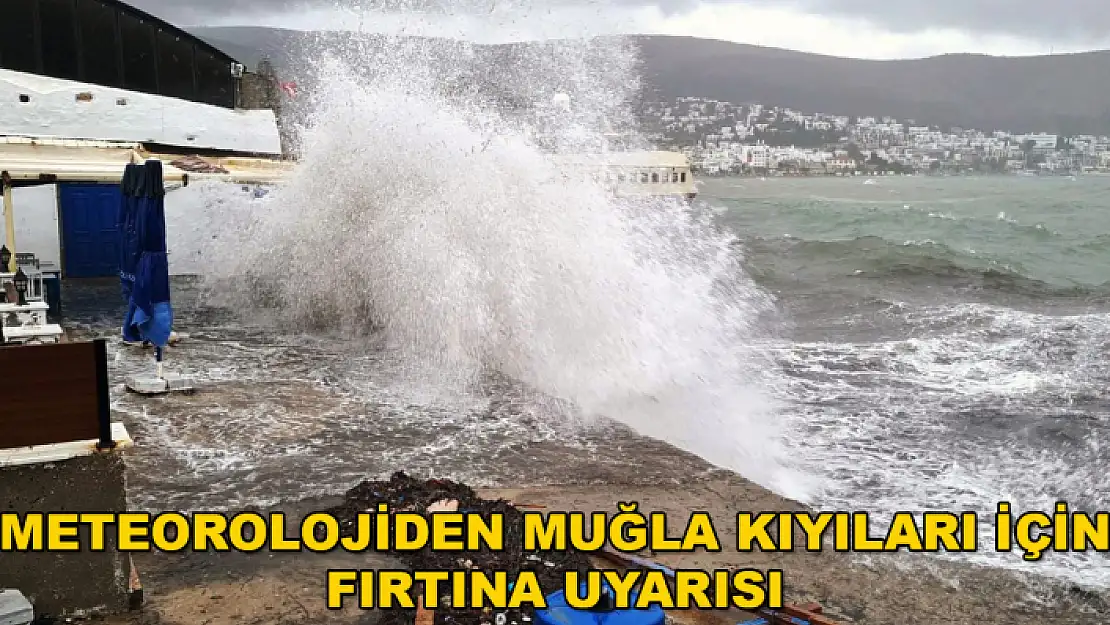 BODRUM-MARMARİS ARASINDA FIRTINA BEKLENTİSİ