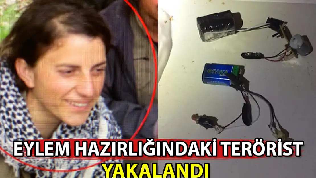 EYLEM HAZIRLIĞINDAKİ KADIN TERÖRİST YAKALANDI