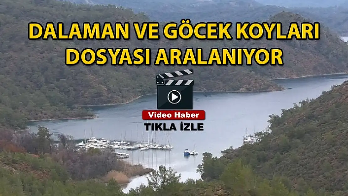 HABER48 GAZETESİ OLARAK DALAMAN VE GÖCEK KOYLARI DOSYASINI ARALIYORUZ