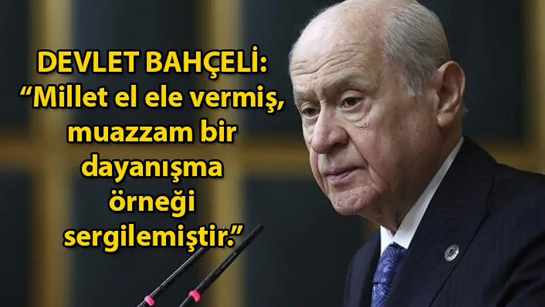 MHP LİDERİ BAHÇELİ'DEN 'TÜRKİYE TEK YÜREK' KAMPANYASINA TEŞEKKÜR