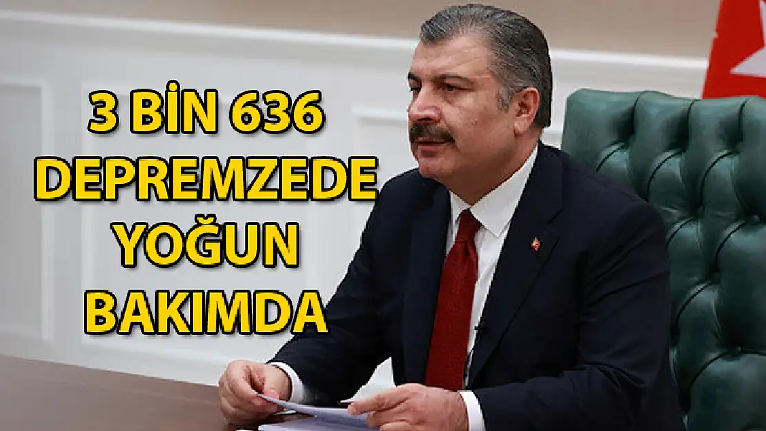 SAĞLIK BAKANI KOCA: 19 BİN 300 DEPREMZEDE VATANDAŞIMIZ TEDAVİ ALTINDADIR