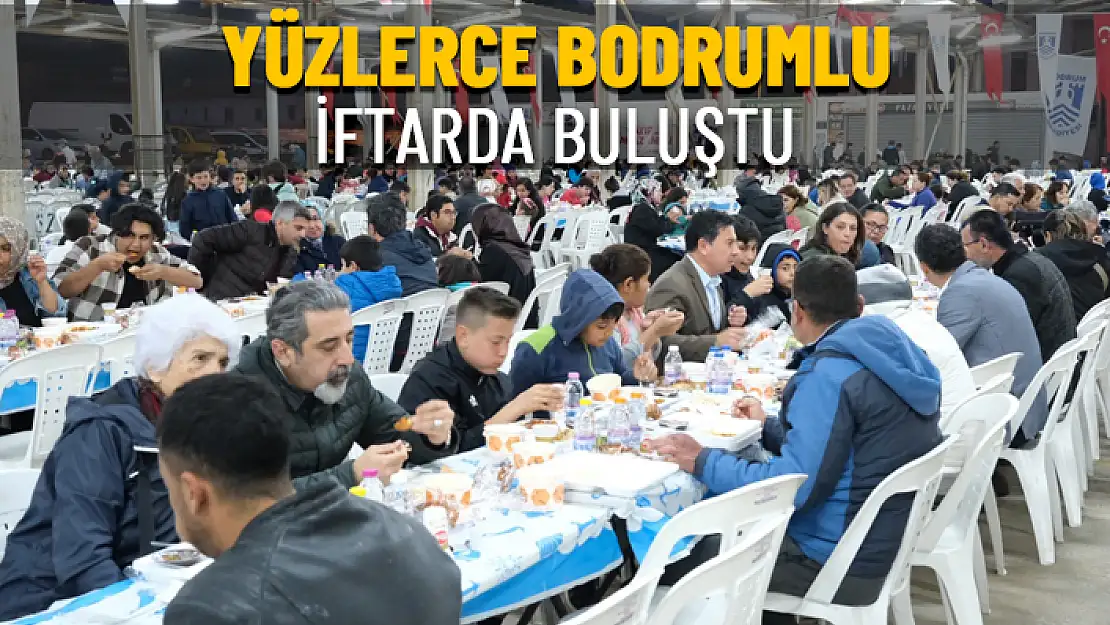 BODRUMLULAR İFTARDA BİR ARAYA GELDİ