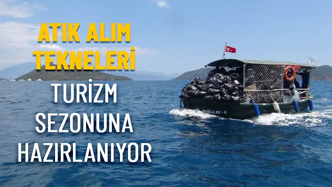 MUĞLA BÜYÜKŞEHİR BELEDİYESİ, DENİZLERİ KORUMAK İÇİN ATIK ALIM TEKNELERİNİ SEZONA HAZIRLIYOR