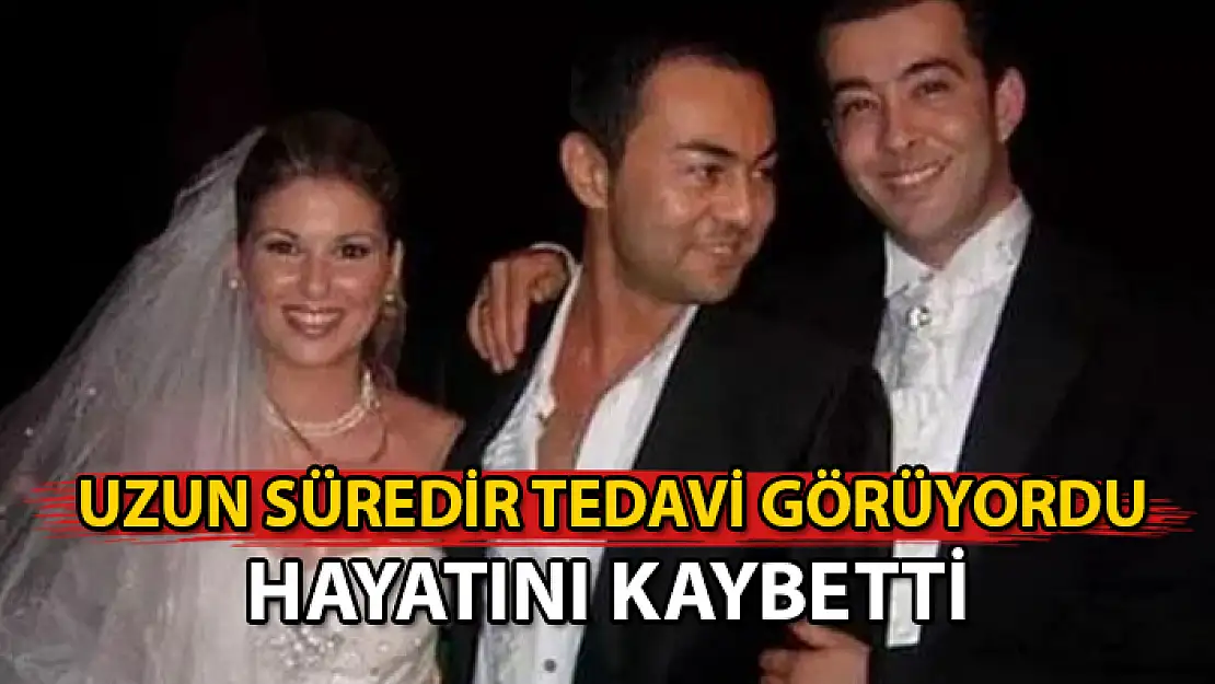 SERKAN ORTAÇ HAYATINI KAYBETTİ
