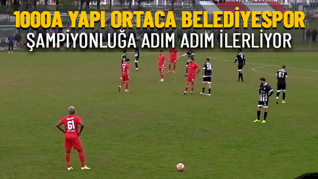 1000a YAPI ORTACA BELEDİYESPOR DEPLASMANDAN 3 PUANLA DÖNÜYOR