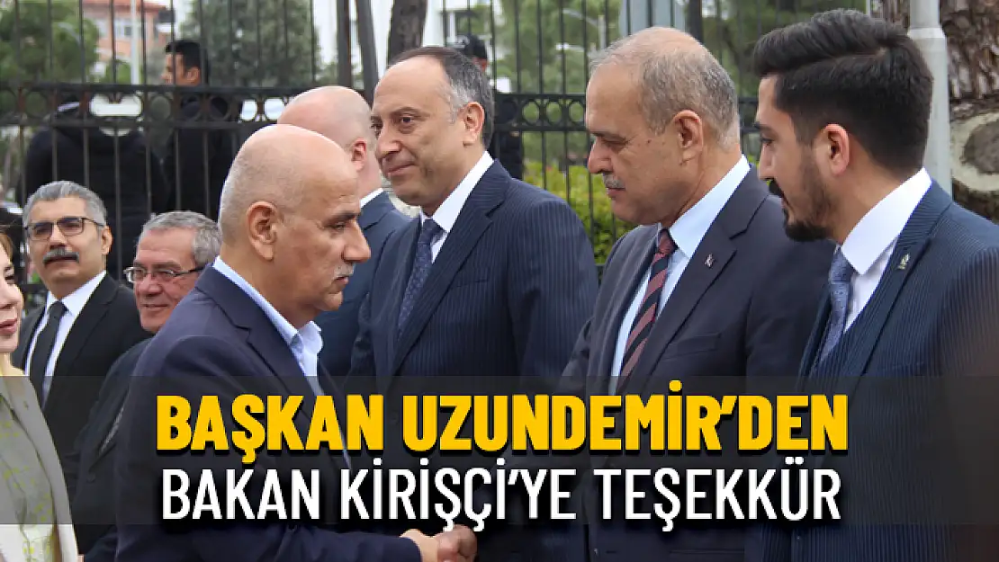 BAKAN KİRİŞÇİ'YE ORTACA BELEDİYE BAŞKANI UZUNDEMİR'DEN TEŞEKKÜR