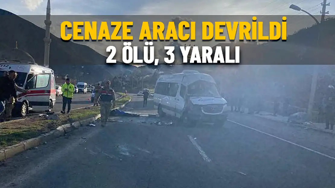 CENAZE TAŞIYAN ARAÇ KAZA YAPTI: 2 ÖLÜ, 3 YARALI