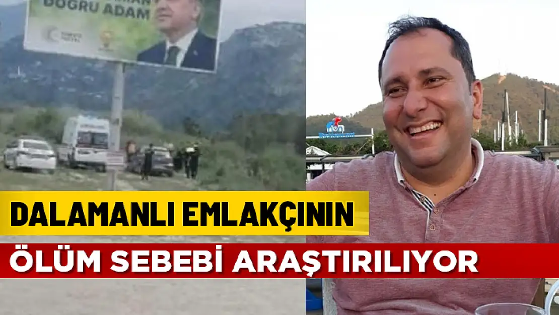 DALAMANLI EMLAKÇI MUSA ISPARTA ARACINDA ÖLÜ  OLARAK BULUNDU