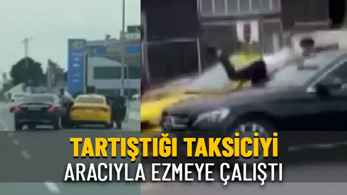 DEHŞETE DÜŞÜREN OLAY: TARTIŞTIĞI TAKSİCİYİ EZMEYE ÇALIŞTI