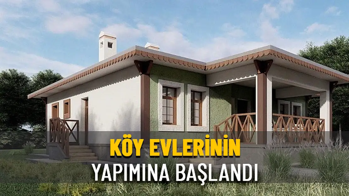 DEPREM BÖLGESİNE YAPILACAK OLAN 143 BİN KÖY EVİNDEN 13 BİN 400'ÜNÜN YAPIMINA BAŞLANDI