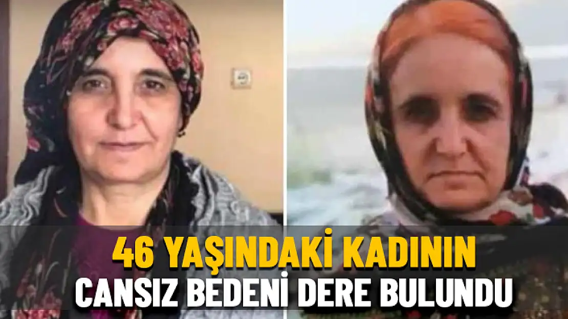 KAYIP OLARAK KADININ CESEDİ DEREDE BULUNDU