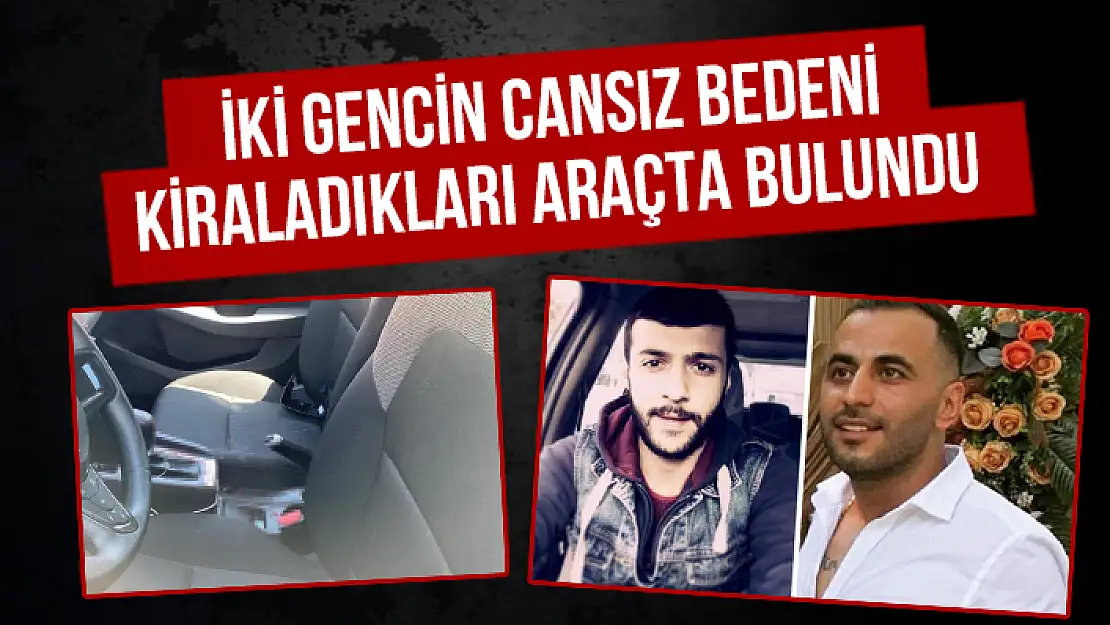 KİRALADIKLARI ARAÇTA BAŞLARINDAN VURULMUŞ HALDE BULUNDULAR