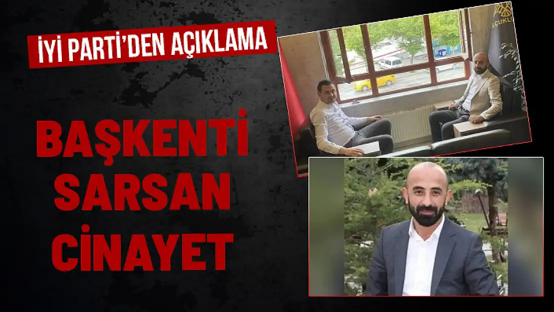 MHP İL BAŞKANI CİNAYETİYLE İLGİLİ İYİ PARTİ'DEN AÇIKLAMA