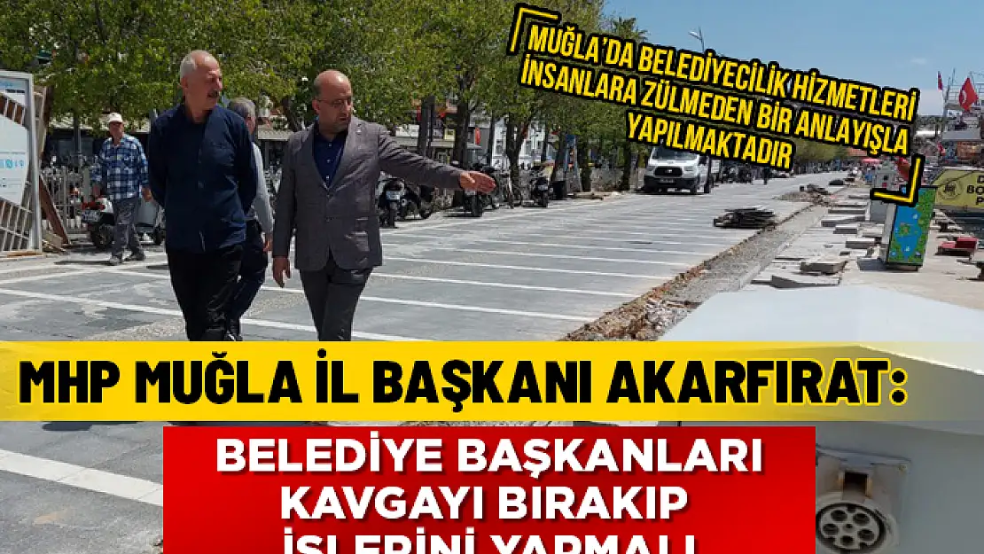 MHP MUĞLA İL BAŞKANI OĞUZ AKARFIRAT: MARMARİS YAT LİMANI BİR AN ÖNCE TAMAMLANMALI