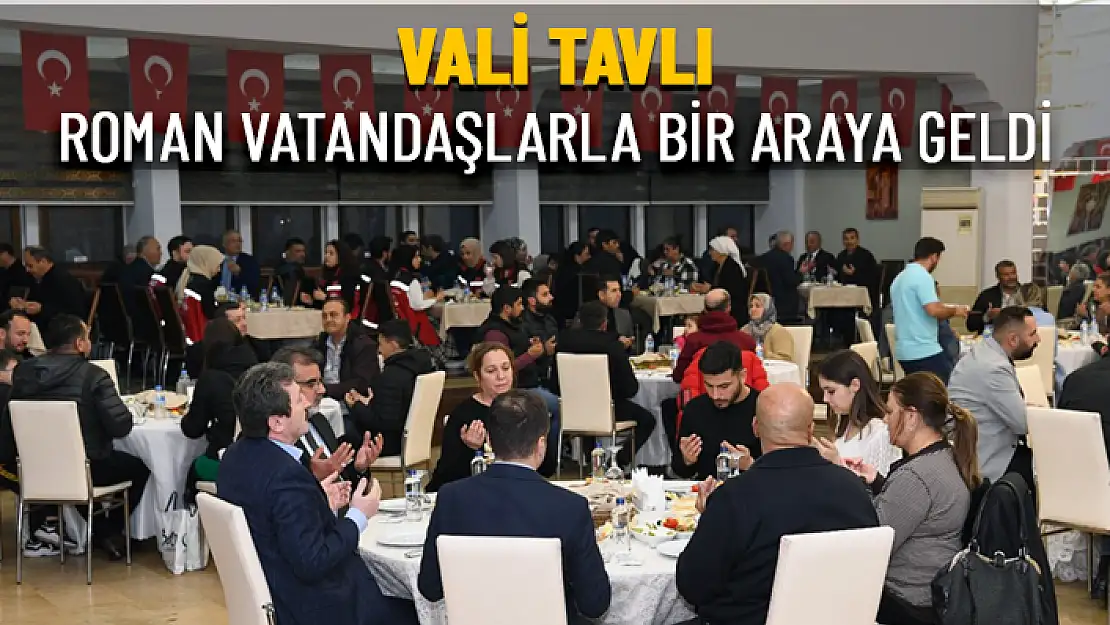 MUĞLA VALİSİ TAVLI, ROMAN VATANDAŞLARLA BİR ARAYA GELDİ