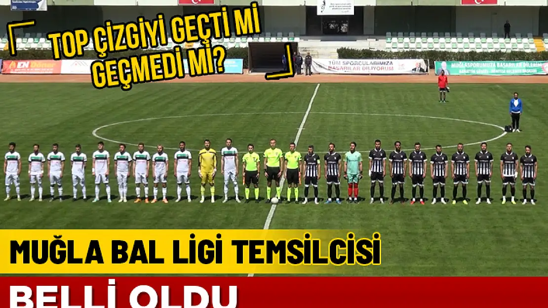 MUĞLA'YI BAL LİGİ'NDE TEMSİL EDECEK TAKIM BELLİ OLDU