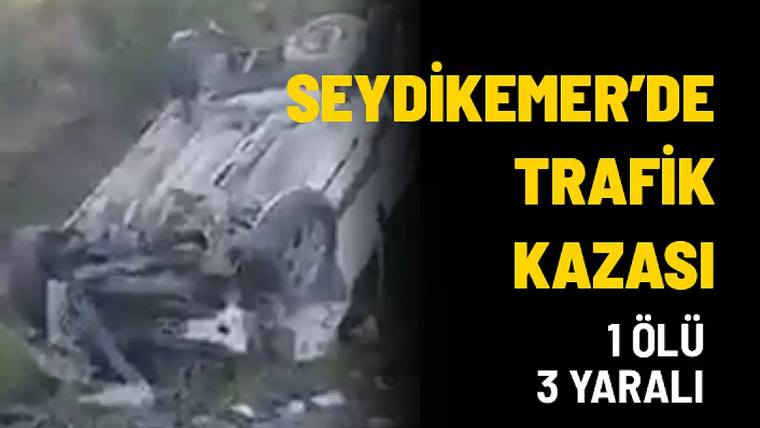 SEYDİKEMER'DE ÖLÜMLÜ KAZA