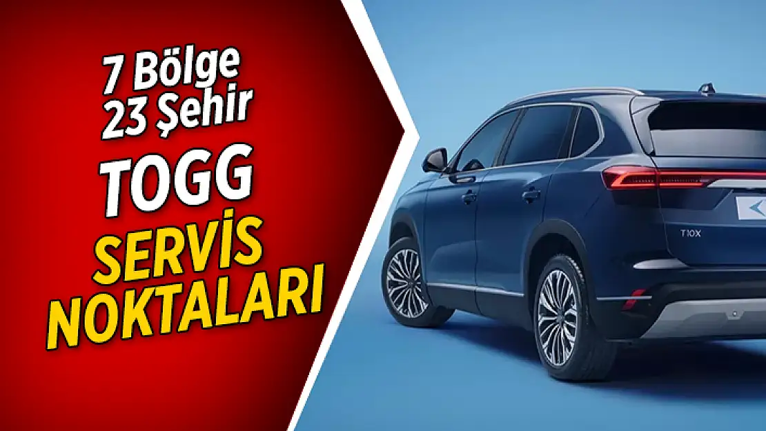 TOGG SERVİS VE HİZMET NOKTALARI BELLİ OLDU