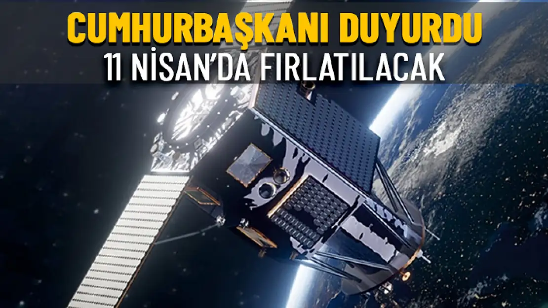 TÜRKİYE'NİN İLK GÖZLEM UYDUSU 11 NİSAN'DA FIRLATILACAK