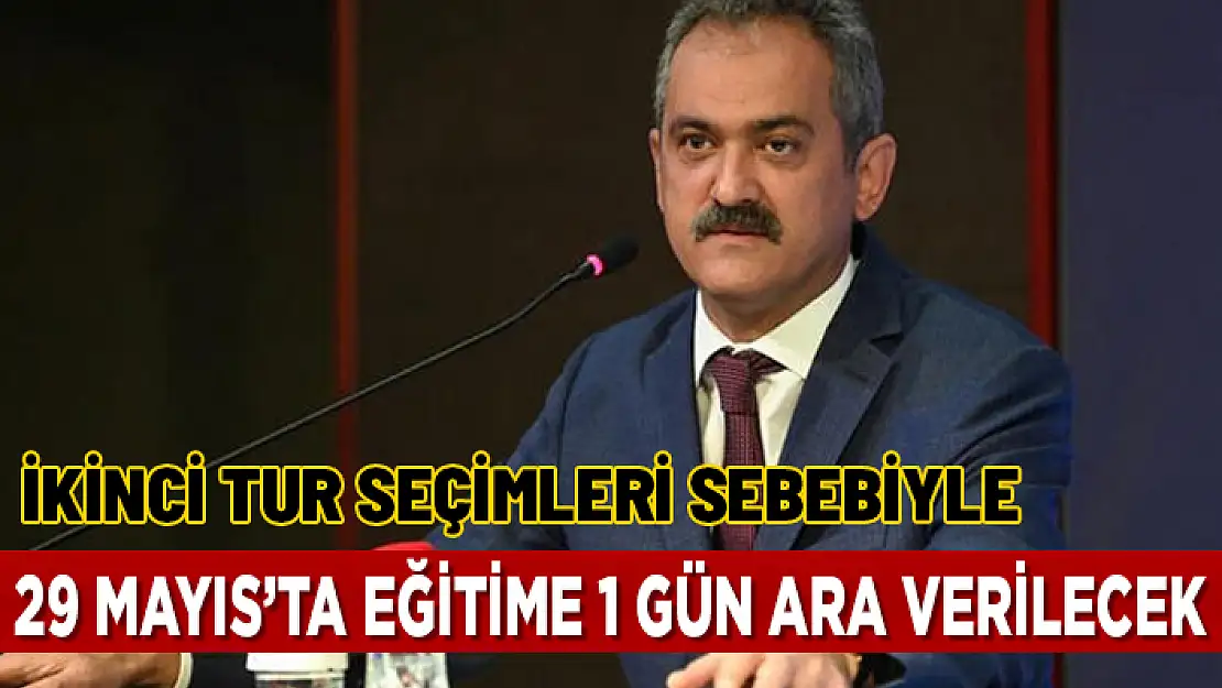29 MAYIS'TA EĞİTİME 1 GÜN ARA