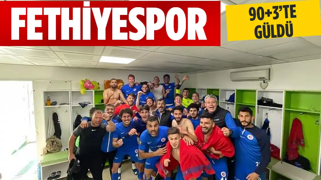 FETHİYESPOR SON DAKİKALARDA GÜLDÜ