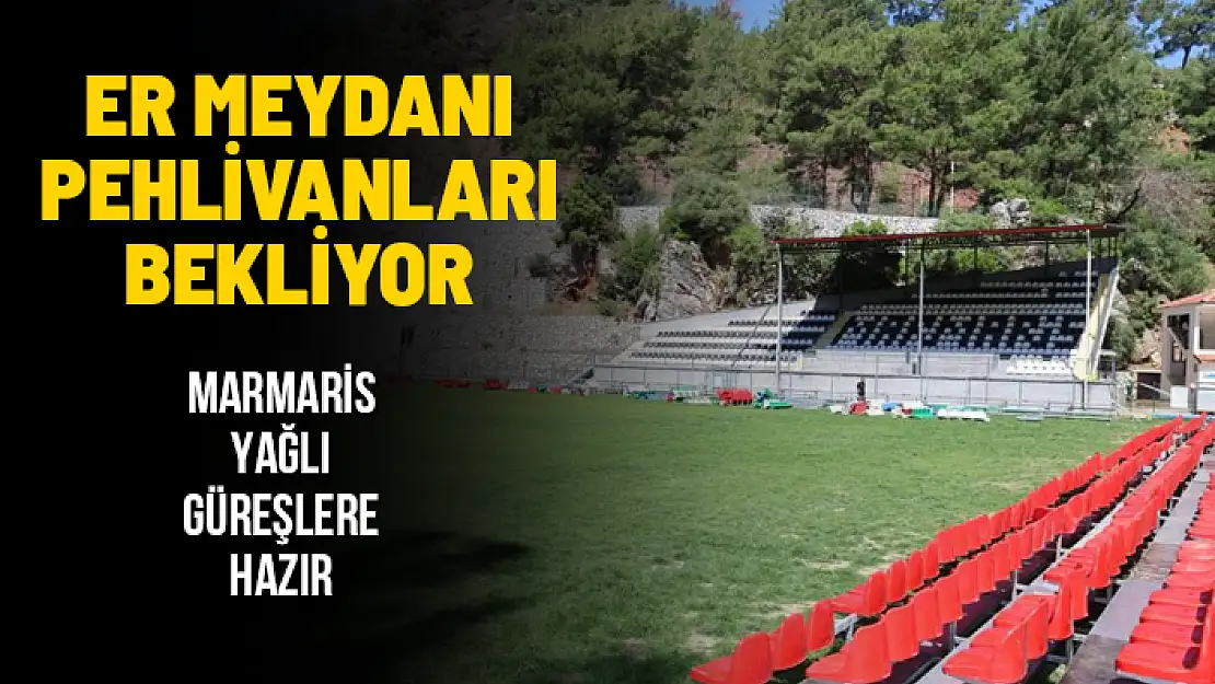 MARMARİS 9 MAYIS'TA YAPILACAK YAĞLI GÜREŞLERE HAZIR