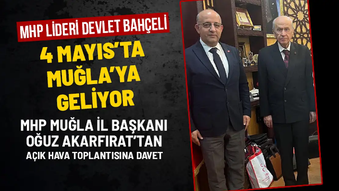 MHP LİDERİ DEVLET BAHÇELİ MUĞLA'YA GELİYOR