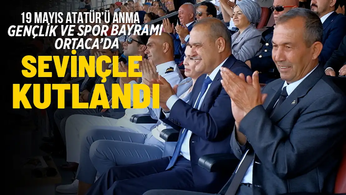 ORTACA'DA 19 MAYIS ATATÜRK'Ü ANMA GENÇLİK VE SPOR BAYRAMI