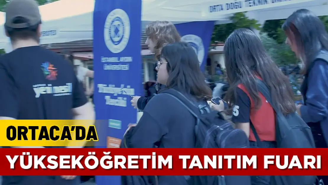 ORTACA'DA YÜKSEKÖĞRETİM TANITIM FUARI YAPILDI