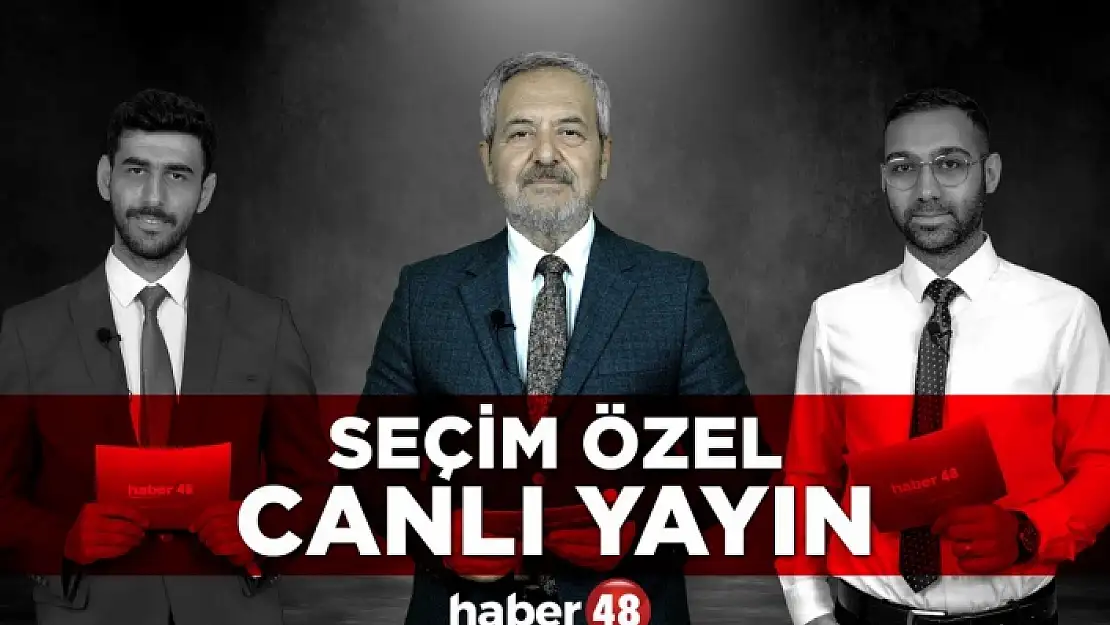 SEÇİM ÖZEL YAYINI HABER48 EKRANLARINDA SİZLERLE