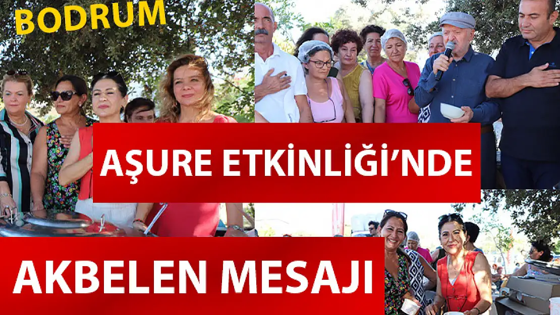 BODRUM'DA AŞURE ETKİNLİĞİ'NDE AKBELEN MESAJI VERİLDİ