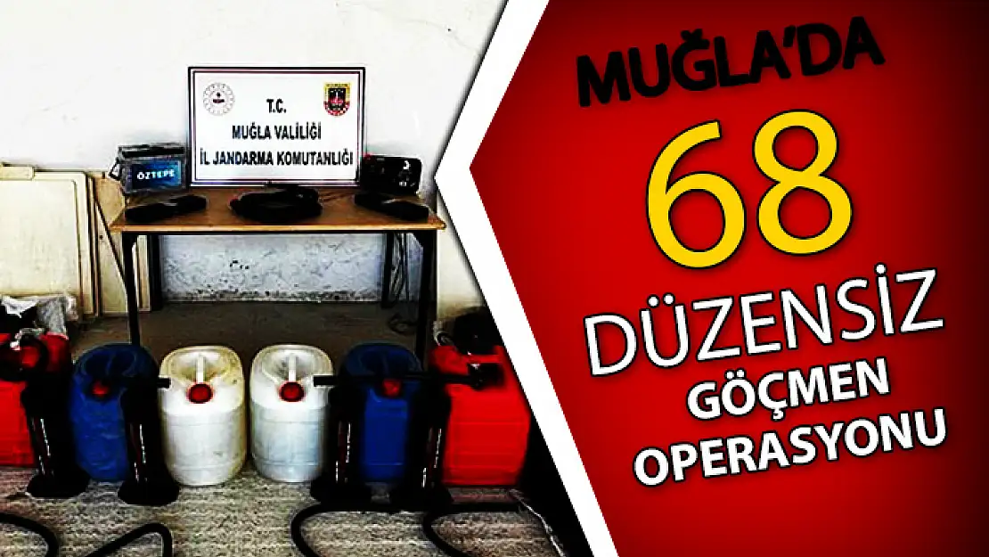 68 DÜZENSİZ GÖÇMEN YAKALANDI!