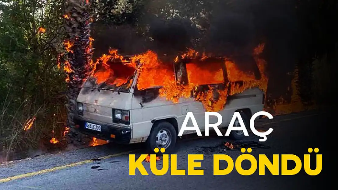 ARAÇ, YANGINDA KÜL OLDU