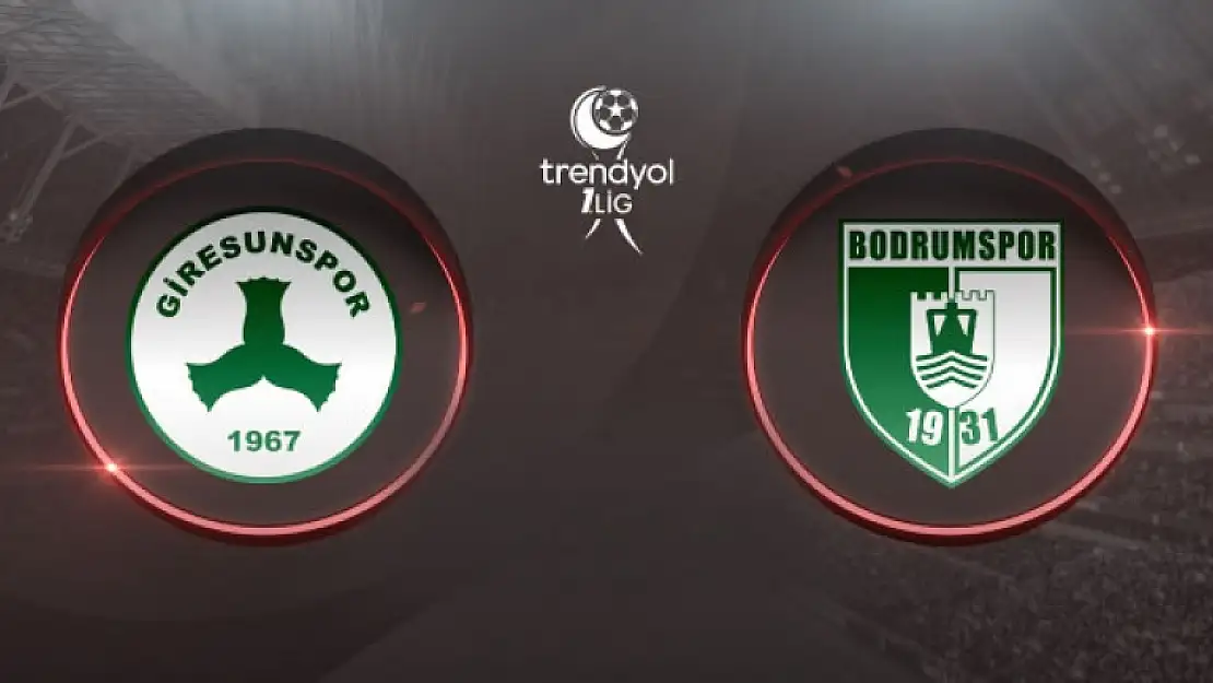 GİRESUNSPOR - BODRUM FK KARŞILAŞMASI BU AKŞAM
