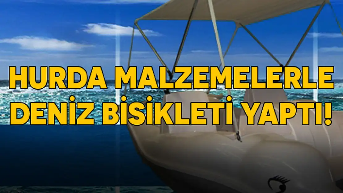 HURDA MALZEMELERLE ÜRETTİĞİ DENİZ BİSİKLETİYLE TURİZME KATKI SAĞLIYOR