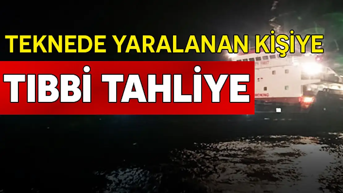 MARMARİS AÇIKLARINDA YARALANAN KİŞİYE TIBBİ TAHLİYE