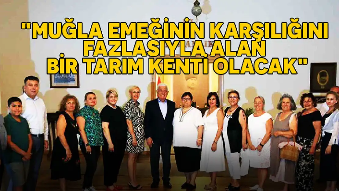 MUĞLA BÜYÜKŞEHİR BELEDİYESİ LİDERLİĞİNDE TARIMSAL GÜÇBİRLİĞİ