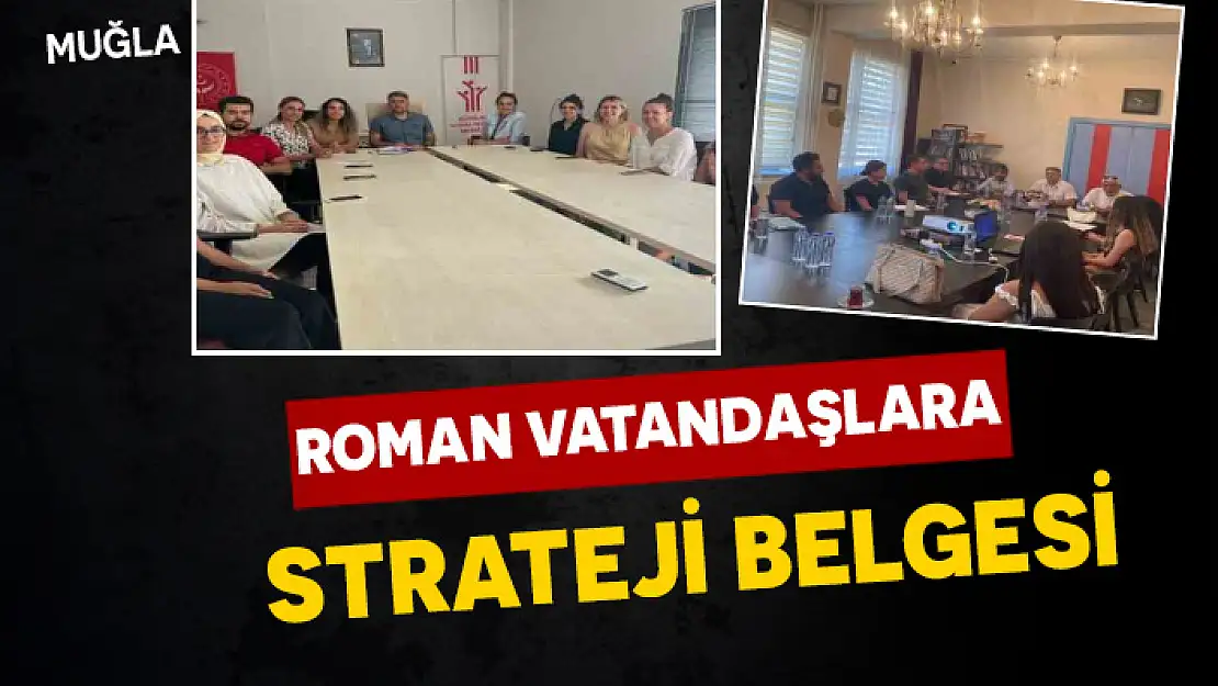 MUĞLA'DA ROMAN VATANDAŞLARA STRATEJİ BELGESİ VERİLİYOR