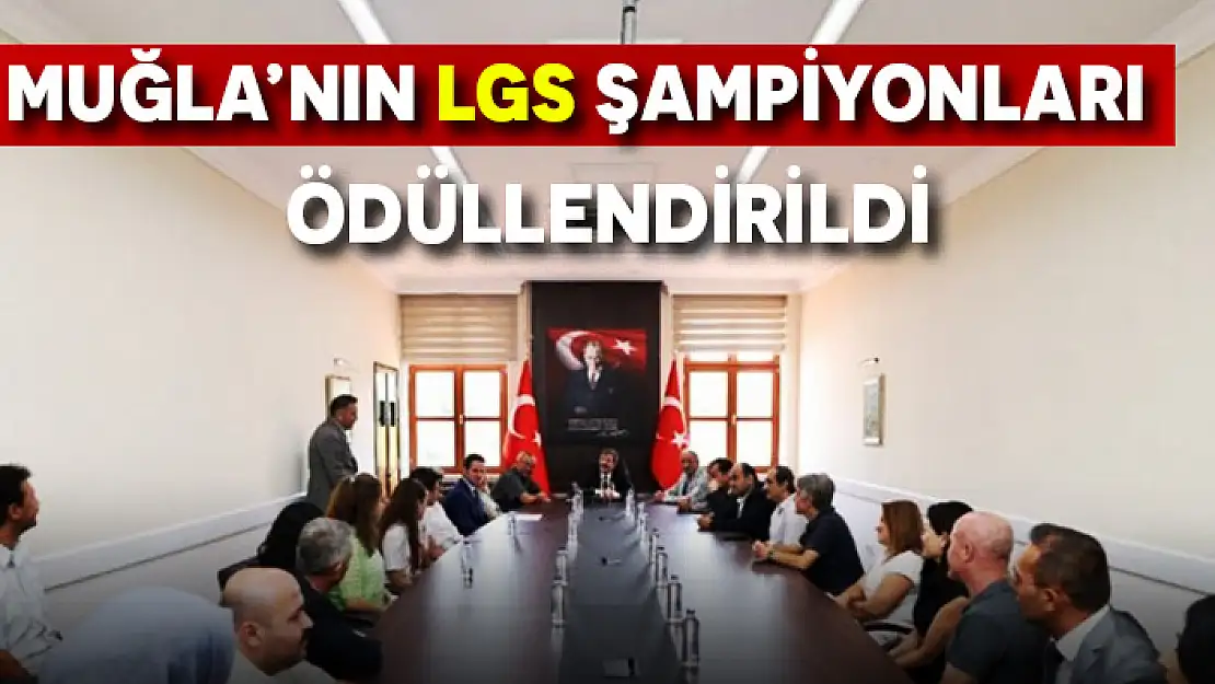 MUĞLA VALİLİĞİ, 2023 LGS TÜRKİYE ŞAMPİYONU OLAN ÖĞRENCİLERİ ÖDÜLLENDİRDİ