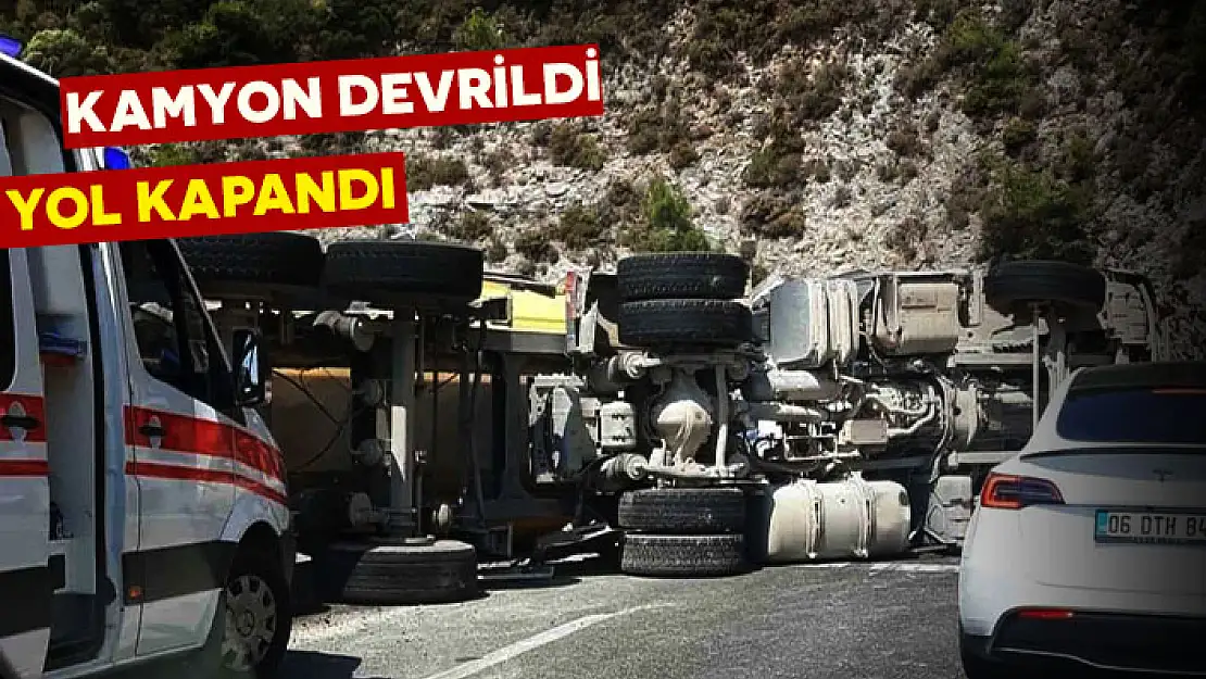 ULA'DA KAMYON DEVRİLDİ, YOL TRAFİĞE KAPANDI