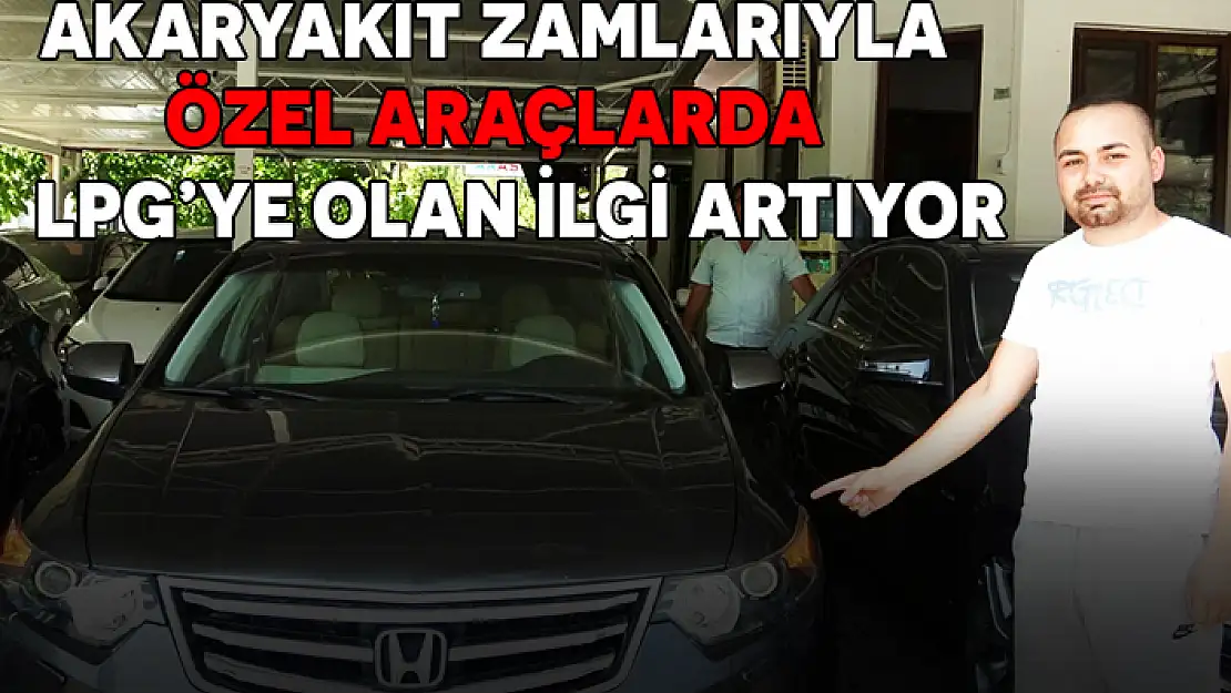 YAKIT TASARRUFU İÇİN LPG'YE OLAN İLGİ ARTIYOR