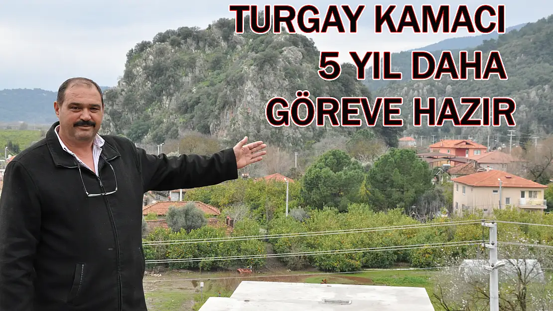 TURGAY KAMACI 5 YIL DAHA GÖREVE HAZIR