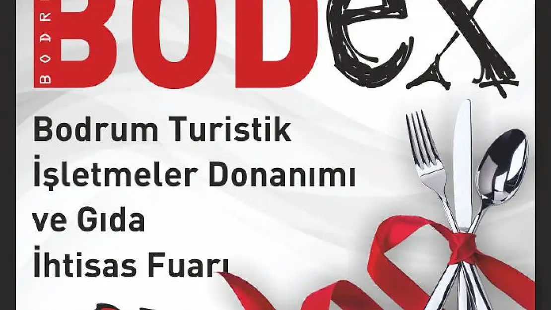 4. BODRUM TURİSTİK İŞLETMELER DONANIMI VE GIDA İHTİSAS FUARI AÇILDI