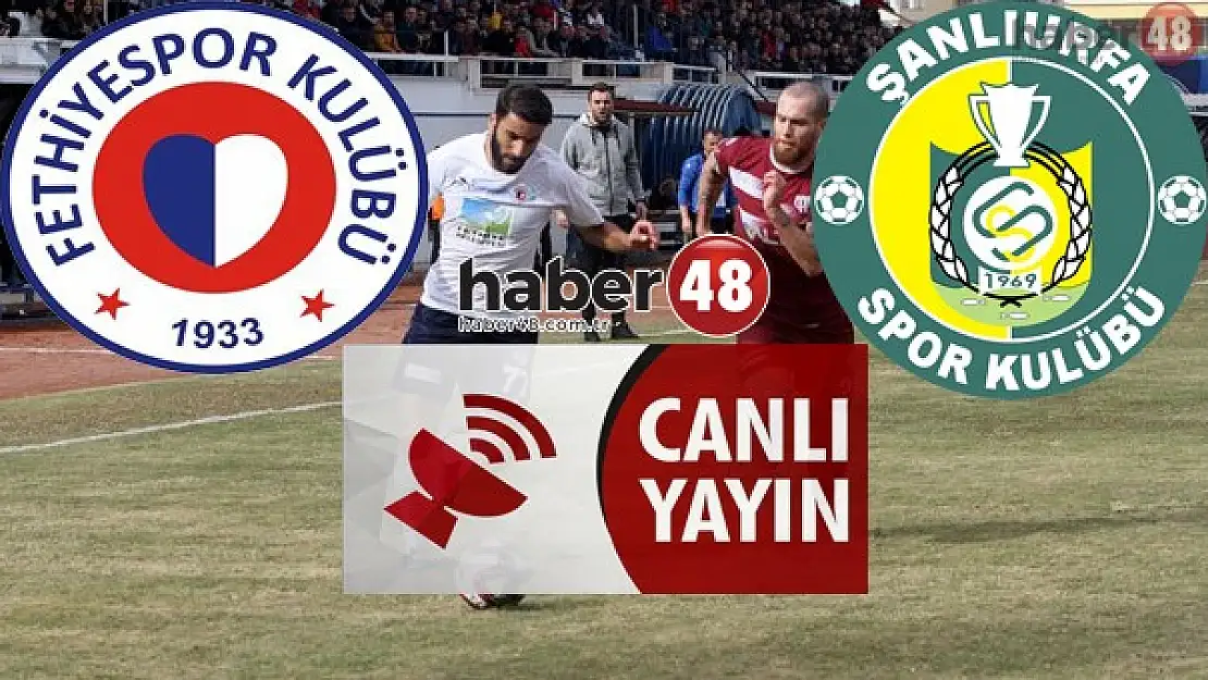 Fethiyespor - Şanlıurfaspor Canlı Yayını