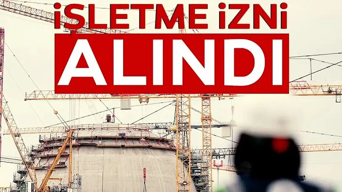 AKKUYU'DA KRİTİK GELİŞME! İŞLETME İZNİ ALINDI!