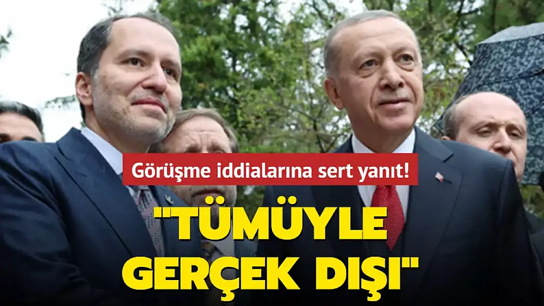 YENİDEN REFAH PARTİSİ'NDEN GÖRÜŞME İDDİALARINA SERT YANIT !